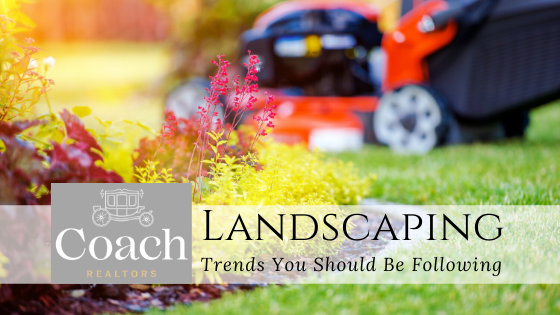 Landscaping Trends - Coach Realtors